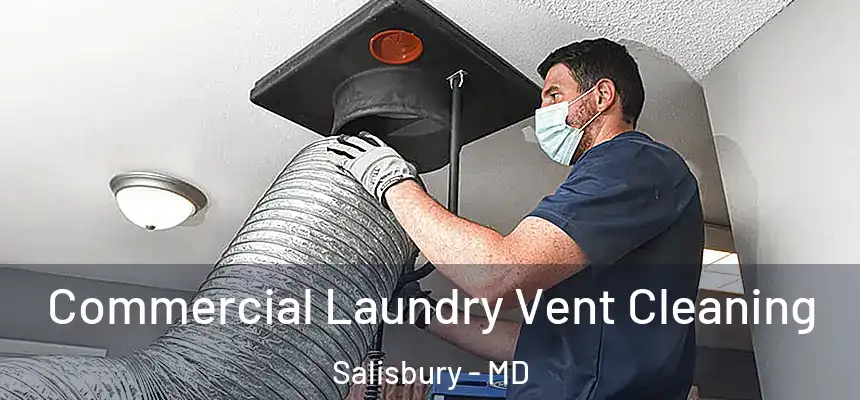  Commercial Laundry Vent Cleaning Salisbury - MD